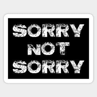 Sorry Not Sorry Sticker